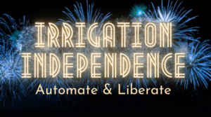 Irrigation Independence: Automate and Liberate